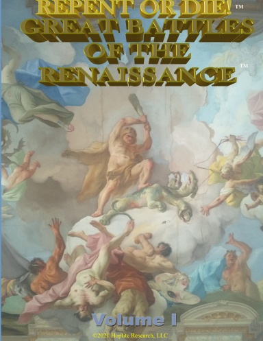 REPENT OR DIE!: GREAT BATTLES OF THE RENAISSANCE Volume I