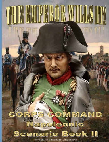 THE EMPEROR WILLS IT! :CORPS COMMAND NAPOLEONIC SCENARIO BOOK II